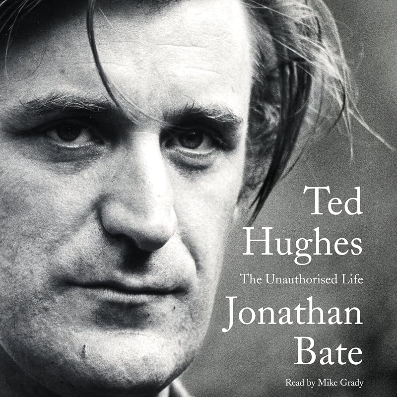 Ted Hughes: The Unauthorized Life by Jonathan Bate