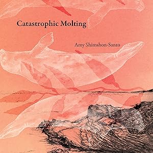 Catastrophic Molting by Amy Shimshon-Santo