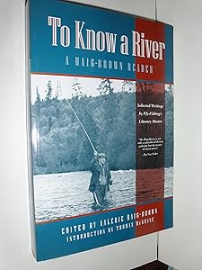 To Know a River: A Haig-Brown Reader by Valerie Haig-Brown