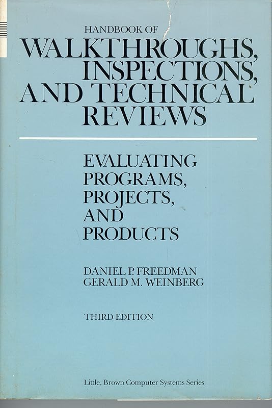 Handbook of walkthroughs, inspections, and technical reviews: Evaluating programs, projects, and products (Little, Brown computer systems series) by Daniel P Freedman