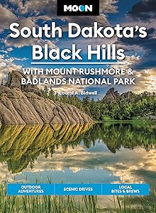 Moon South Dakota’s Black Hills: With Mount Rushmore & Badlands National Park: Outdoor Adventures, Scenic Drives, Local Bites & Brews (Travel Guide) by Laural A. Bidwell