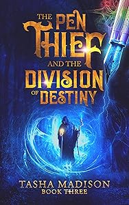 The Pen Thief and the Division of Destiny by Tasha Madison