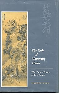 The Path of Flowering Thorn: The Life and Poetry of Yosa Buson by Buson Yosa