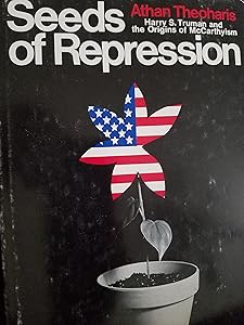 Seeds of repression;: Harry S. Truman and the origins of McCarthyism,