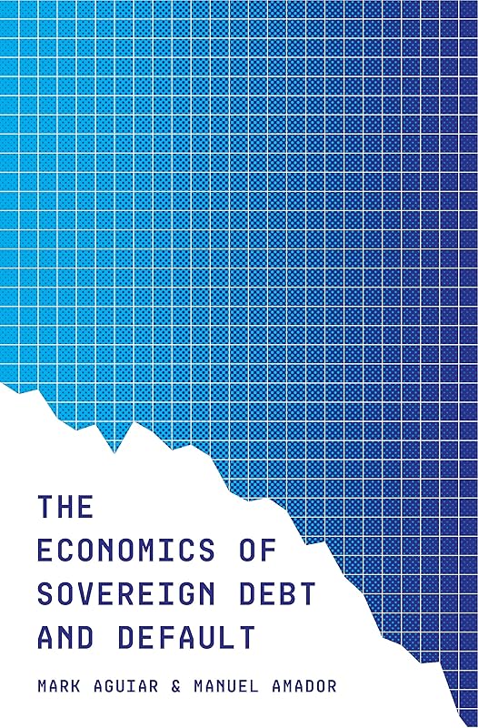 The Economics of Sovereign Debt and Default (CREI Lectures in Macroeconomics) by Mark Aguiar