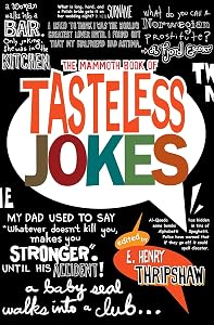 The Mammoth Book of Tasteless Jokes (Mammoth Books 453) by E. Henry Thripshaw