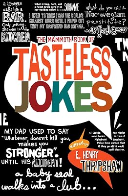 The Mammoth Book of Tasteless Jokes (Mammoth Books 453)