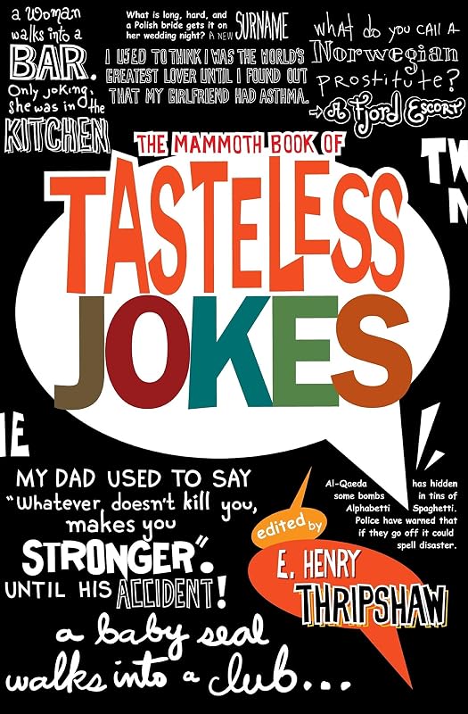 The Mammoth Book of Tasteless Jokes (Mammoth Books 453) by E. Henry Thripshaw
