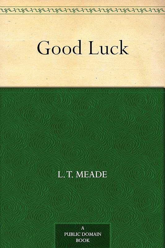 Good Luck by L T Meade
