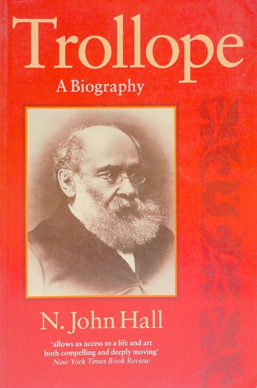 Trollope: A Biography by N. John Hall