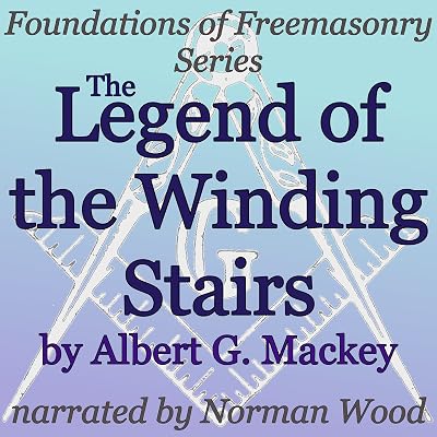 The Legend of the Winding Stairs: Foundations of Freemasonry Series