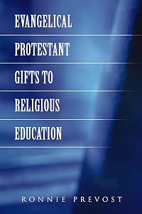 Evangelical Protestant Gifts to Religious Education by Ronnie Prevost