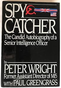 Spy Catcher: The Candid Autobiography of a Senior Intelligence Officer by Peter Wright
