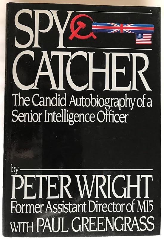 Spy Catcher: The Candid Autobiography of a Senior Intelligence Officer by Peter Wright