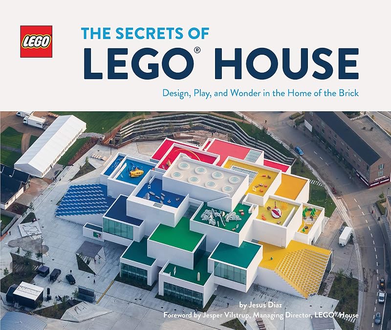 The Secrets of LEGO House (LEGO x Chronicle Books) by Jesus Diaz