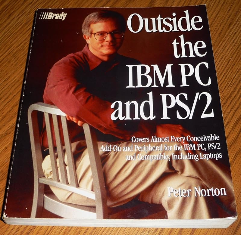 Outside the IBM PC and Ps/2: Access to New Technology by Peter Norton