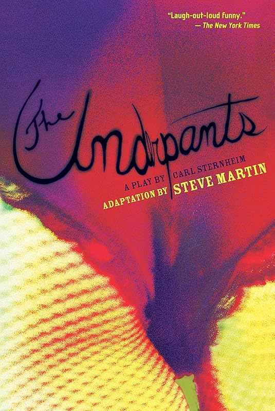 The Underpants: A Play by Carl Sternheim by Steve Martin