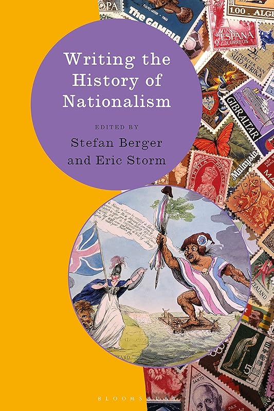 Writing the History of Nationalism (Writing History) by Stefan Berger