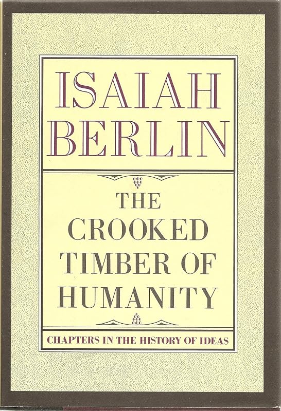 The Crooked Timber Of Humanity: Chapters in the History of Ideas by Isaiah Berlin