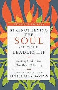 Strengthening the Soul of Your Leadership: Seeking God in the Crucible of Ministry (Transforming Resources) by Ruth Haley Barton
