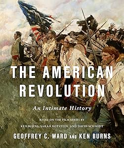 The American Revolution: An Intimate History by Geoffrey C. Ward