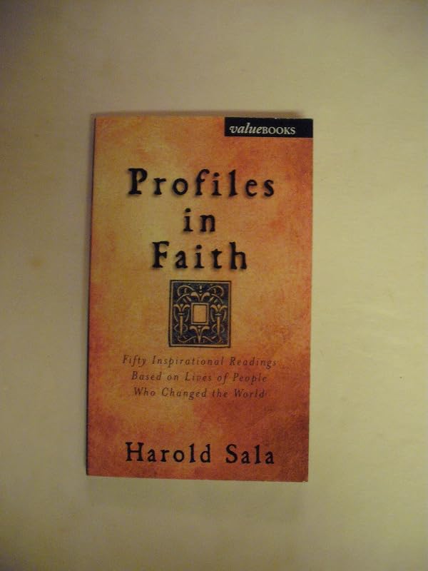 Profiles in Faith: Inspirational Readings Based on Lives of People Who Changed the World (Value Book Ser) by Harold J. Sala