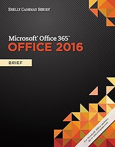 Shelly Cashman Series Microsoft Office 365 & Office 2016: Brief