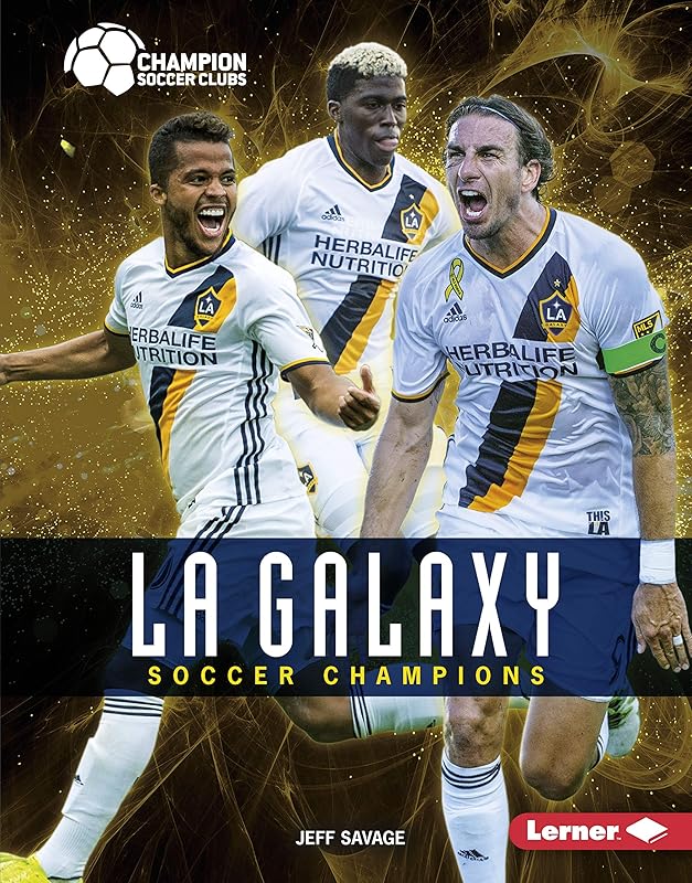 LA Galaxy: Soccer Champions (Champion Soccer Clubs) by Jeff Savage