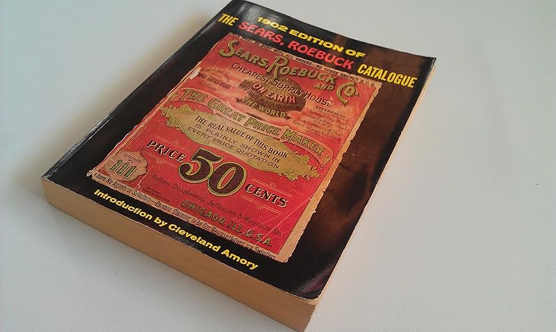 1902 Sears, Roebuck & Co. Catalog by Cleveland Amory