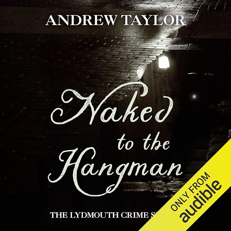 Naked to the Hangman: Lydmouth Crime Series, Book 8 by Andrew Taylor