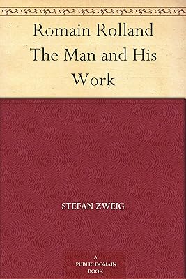 Romain Rolland The Man and His Work