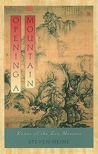 Opening a Mountain: Koans of the Zen Masters by Steven Heine