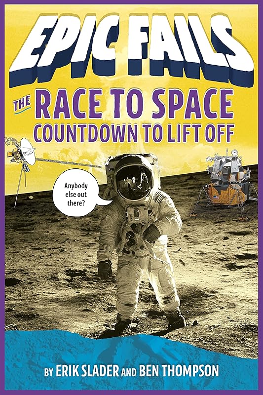 The Race to Space: Countdown to Liftoff (Epic Fails #2) by Ben Thompson