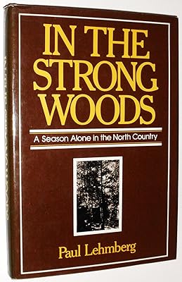 In the strong woods: A season alone in the north country
