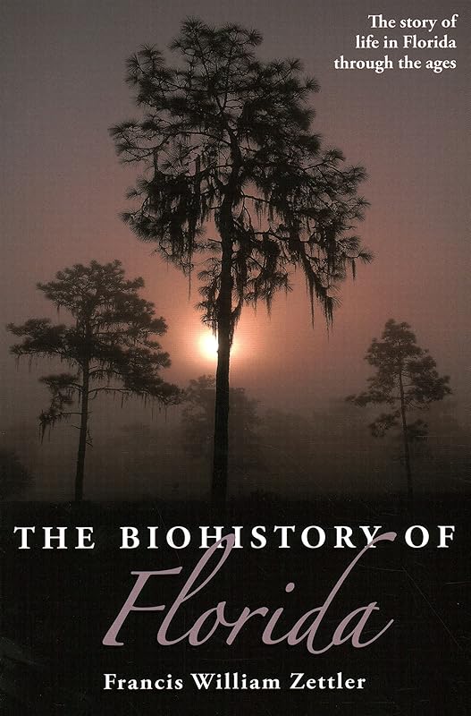 The Biohistory of Florida by Francis William Zettler
