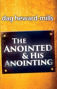 The Anointed and His Anointing by Dag Heward-Mills