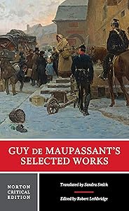 Guy de Maupassant's Selected Works: A Norton Critical Edition (First Edition) (Norton Critical Editions)
