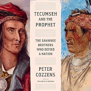 Tecumseh and the Prophet: The Shawnee Brothers Who Defied a Nation