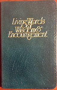 Living Words of Wisdom and Encouragement
