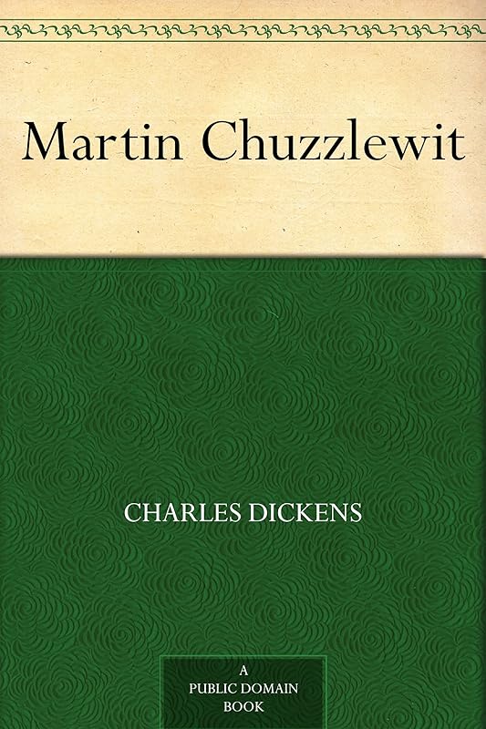 Martin Chuzzlewit by Charles Dickens