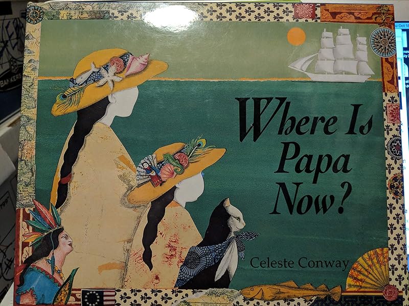 Where is Papa Now? by Celeste Conway
