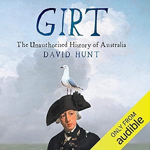 Girt: The Unauthorised History of Australia, Volume 1
