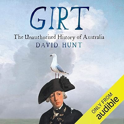 Girt: The Unauthorised History of Australia, Volume 1