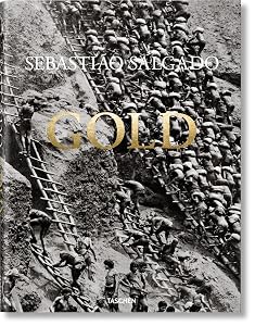 Sebastião Salgado Gold: Serra Pelada Gold Mine / Goldmine Serra Pelada / Mine d'or Serra Pelada by L�lia Wanick Salgado