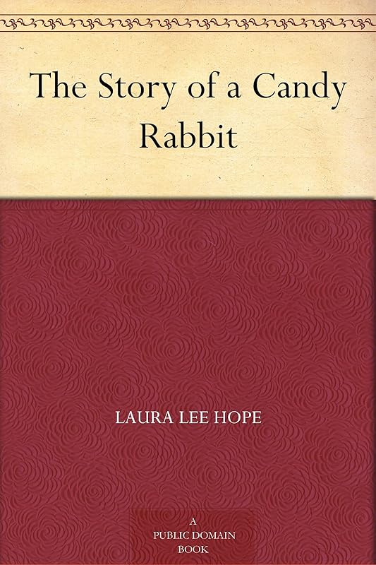The Story of a Candy Rabbit by Laura Lee Hope
