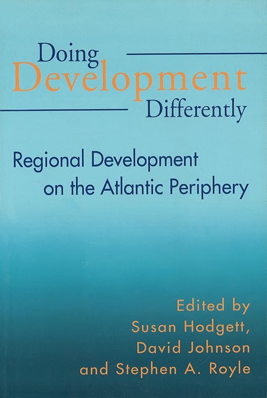 Doing Development Differently; Regional Development on the Atlantic Periphery. by David R. Johnson