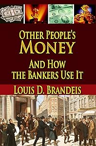 Other People's Money And How the Bankers Use It