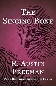 The Singing Bone (The Dr. Thorndyke Mysteries)