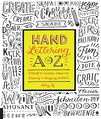Hand Lettering A to Z: A World of Creative Ideas for Drawing and Designing Alphabets