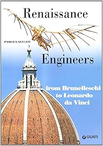 Renaissance Engineers from Brunelleschi to Leonardo da Vinci by Paolo Galluzzi